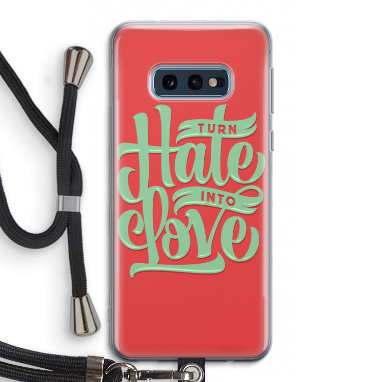 Turn hate into love: Samsung Galaxy S10e Transparant Hoesje met koord