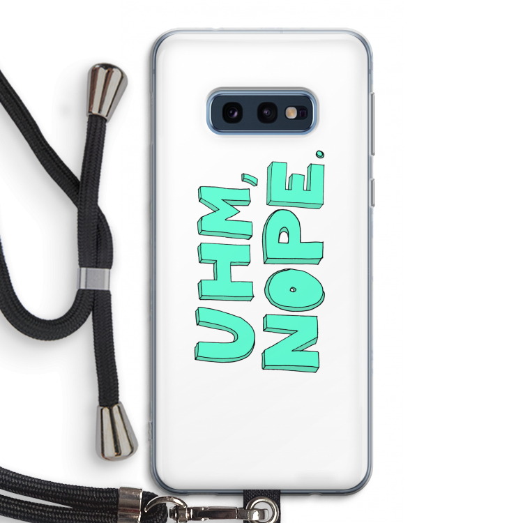 UHM, NOPE.: Samsung Galaxy S10e Transparant Hoesje met koord