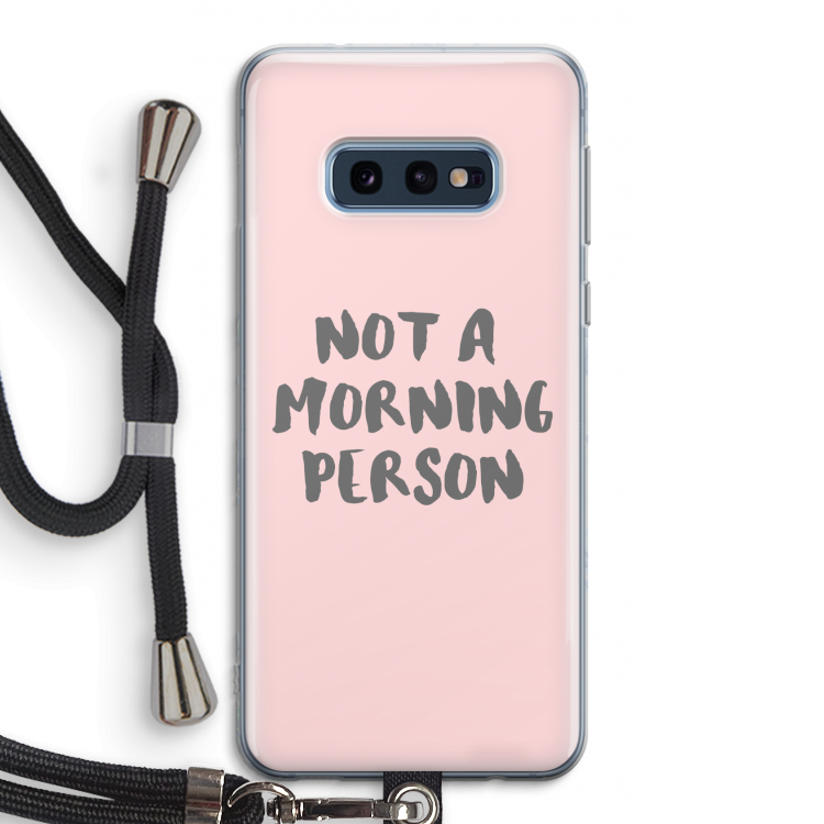 Morning person: Samsung Galaxy S10e Transparant Hoesje met koord