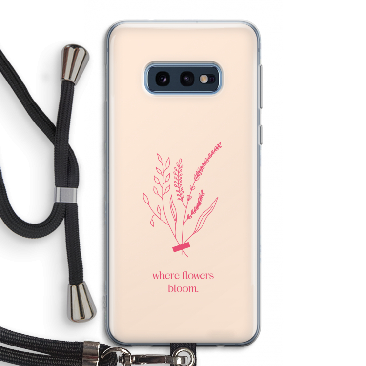 Where flowers bloom: Samsung Galaxy S10e Transparant Hoesje met koord