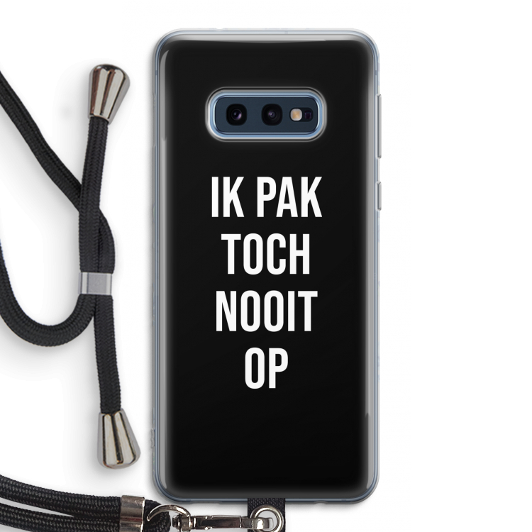 Ik pak nooit op - Zwart: Samsung Galaxy S10e Transparant Hoesje met koord