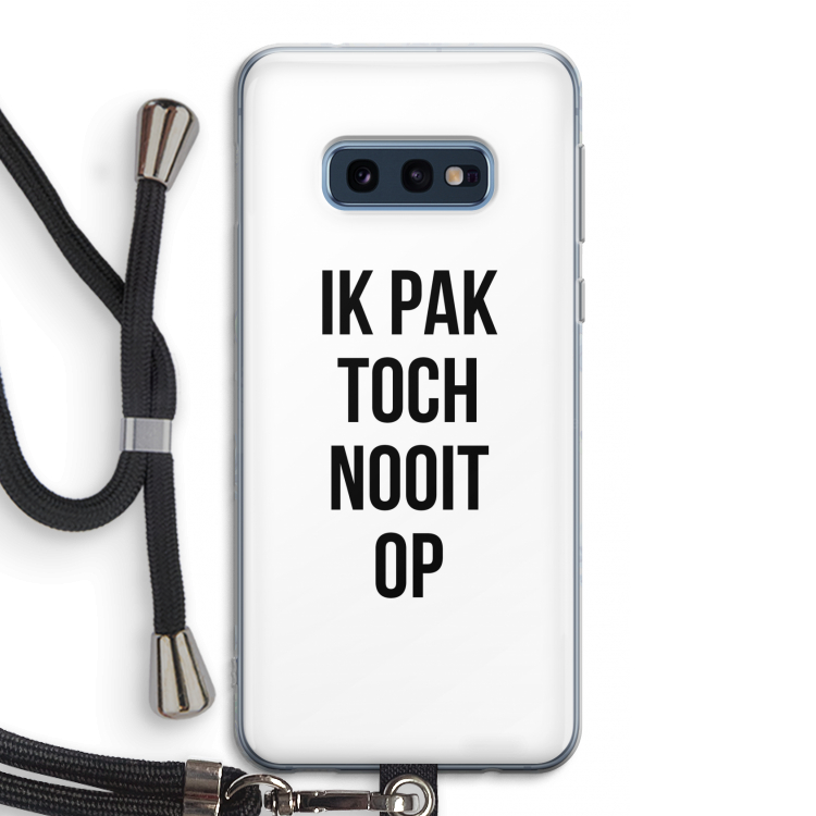 Ik pak nooit op: Samsung Galaxy S10e Transparant Hoesje met koord