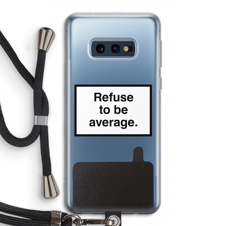 Refuse to be average: Samsung Galaxy S10e Transparant Hoesje met koord