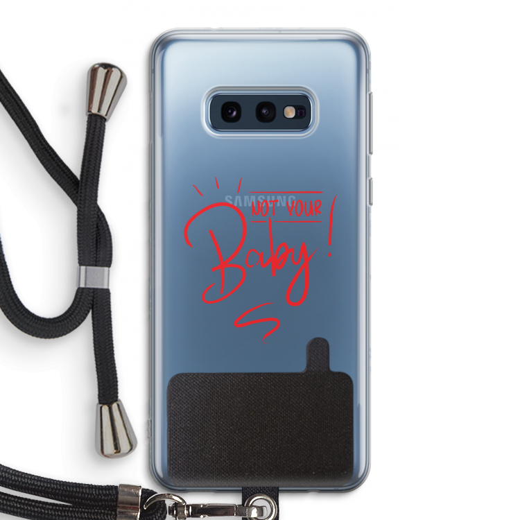 Not Your Baby: Samsung Galaxy S10e Transparant Hoesje met koord