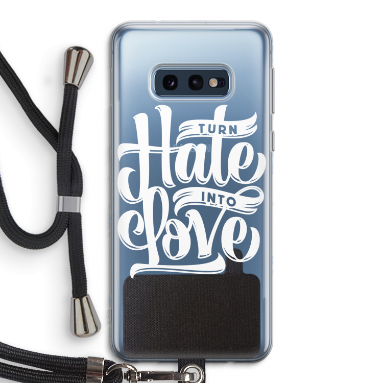 Turn hate into love: Samsung Galaxy S10e Transparant Hoesje met koord