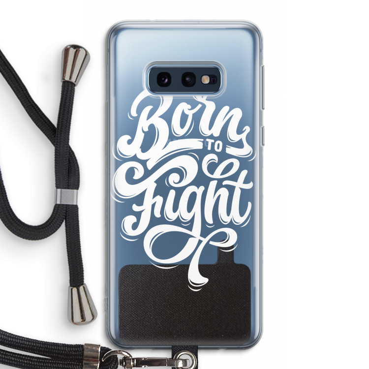 Born to Fight: Samsung Galaxy S10e Transparant Hoesje met koord