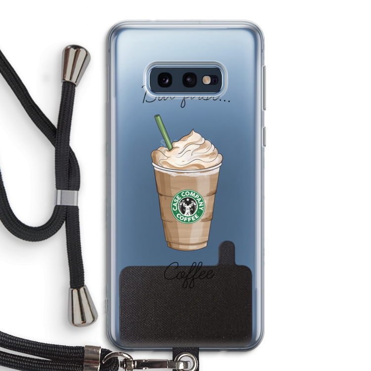 But first coffee: Samsung Galaxy S10e Transparant Hoesje met koord