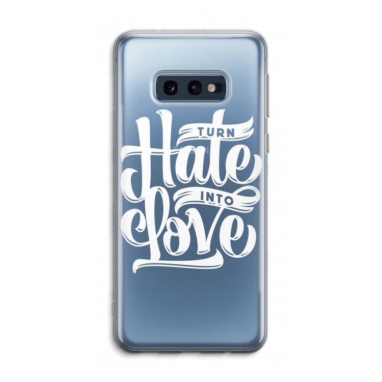 Turn hate into love: Samsung Galaxy S10e Transparant Hoesje