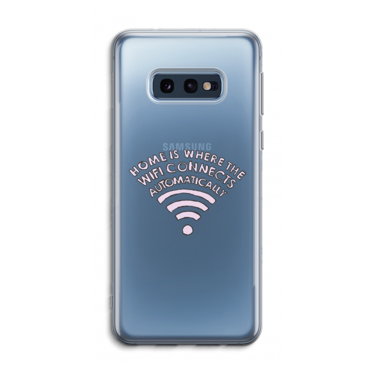Home Is Where The Wifi Is: Samsung Galaxy S10e Transparant Hoesje