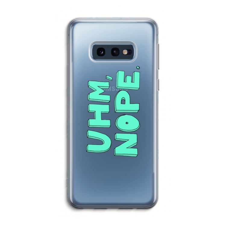 UHM, NOPE.: Samsung Galaxy S10e Transparant Hoesje