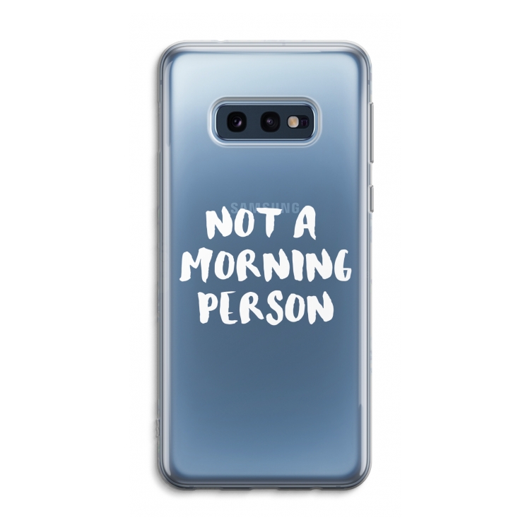 Morning person: Samsung Galaxy S10e Transparant Hoesje