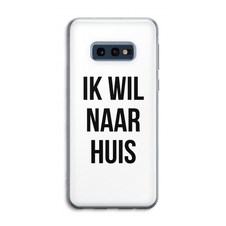 Ik wil naar huis: Samsung Galaxy S10e Transparant Hoesje