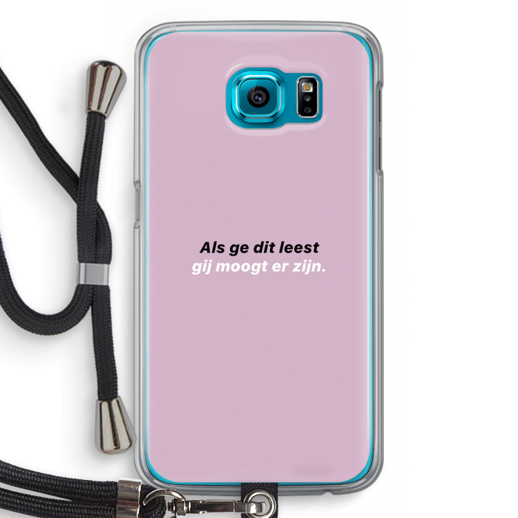 gij moogt er zijn: Samsung Galaxy S6 Transparant Hoesje met koord