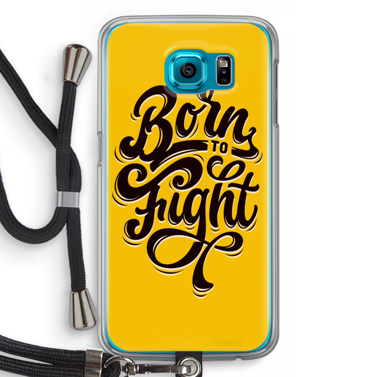 Born to Fight: Samsung Galaxy S6 Transparant Hoesje met koord