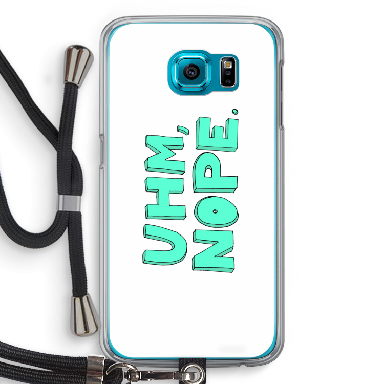 UHM, NOPE.: Samsung Galaxy S6 Transparant Hoesje met koord
