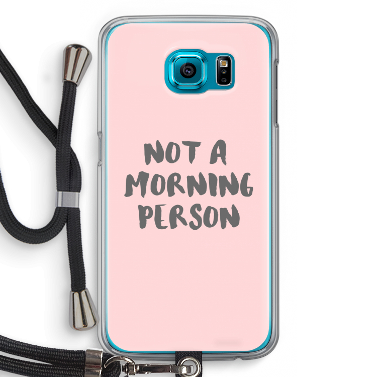 Morning person: Samsung Galaxy S6 Transparant Hoesje met koord