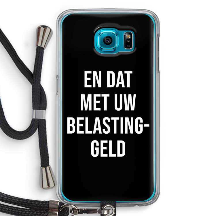 Belastinggeld - Zwart: Samsung Galaxy S6 Transparant Hoesje met koord