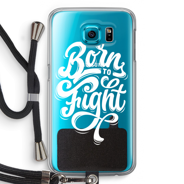 Born to Fight: Samsung Galaxy S6 Transparant Hoesje met koord
