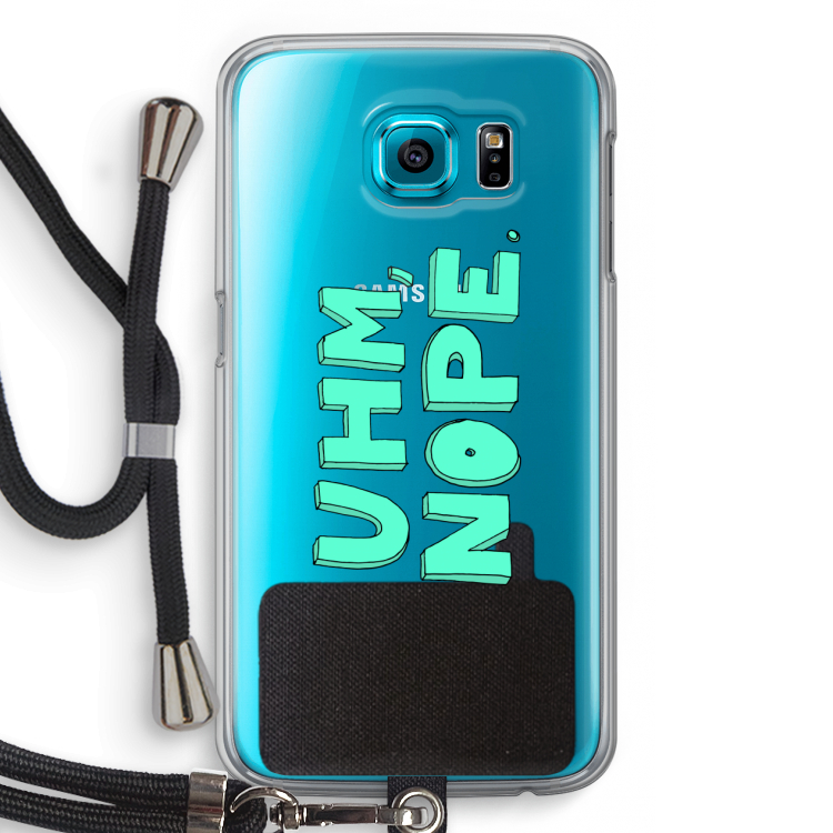 UHM, NOPE.: Samsung Galaxy S6 Transparant Hoesje met koord
