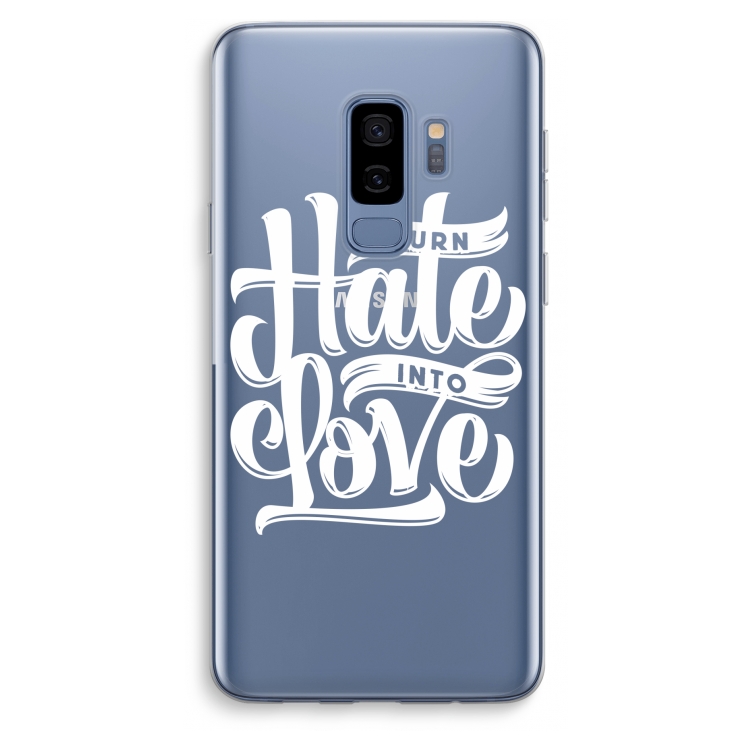 Turn hate into love: Samsung Galaxy S9 Plus Transparant Hoesje