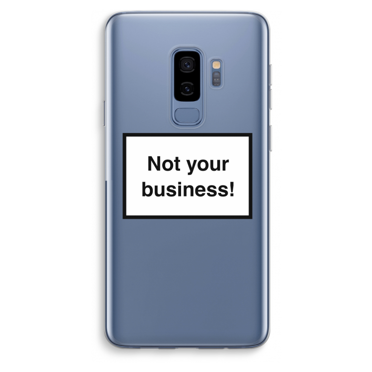 Not your business: Samsung Galaxy S9 Plus Transparant Hoesje