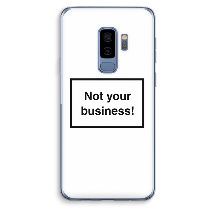 Not your business: Samsung Galaxy S9 Plus Transparant Hoesje