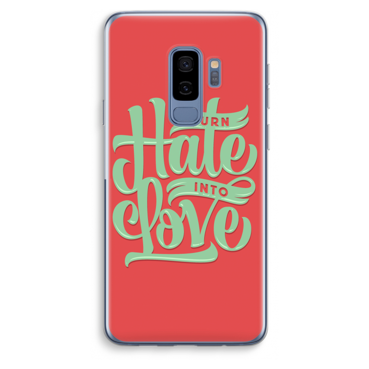 Turn hate into love: Samsung Galaxy S9 Plus Transparant Hoesje