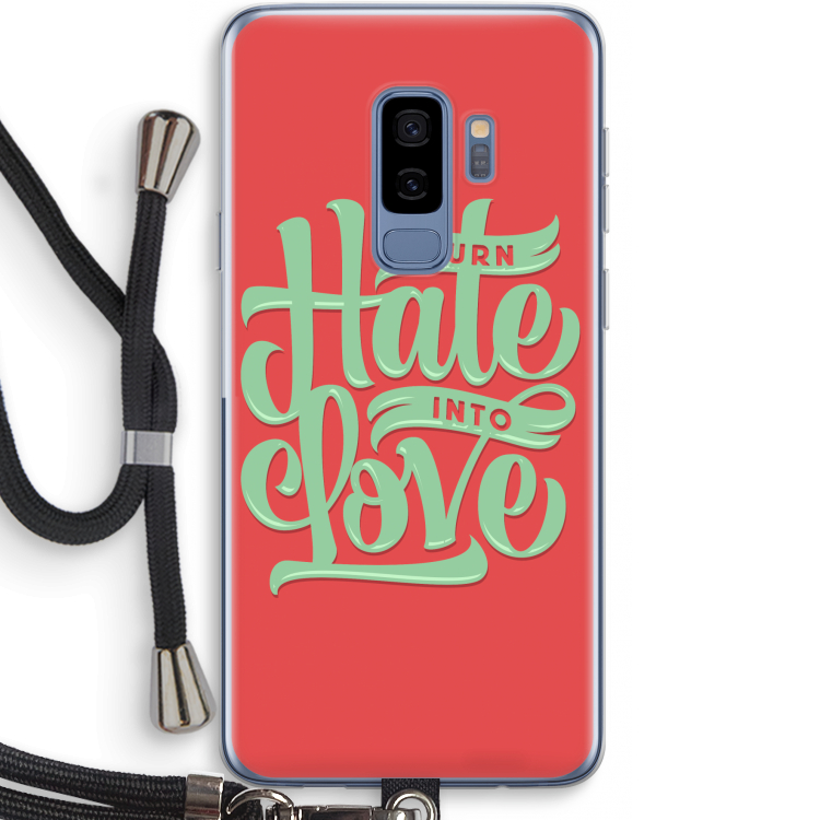 Turn hate into love: Samsung Galaxy S9 Plus Transparant Hoesje met koord