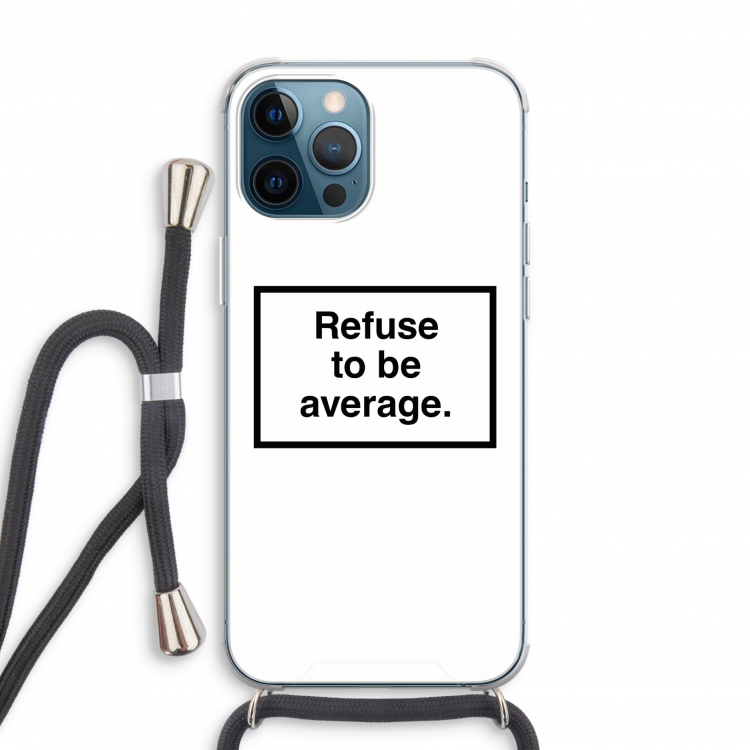 Refuse to be average: iPhone 12 Pro Transparant Hoesje met koord
