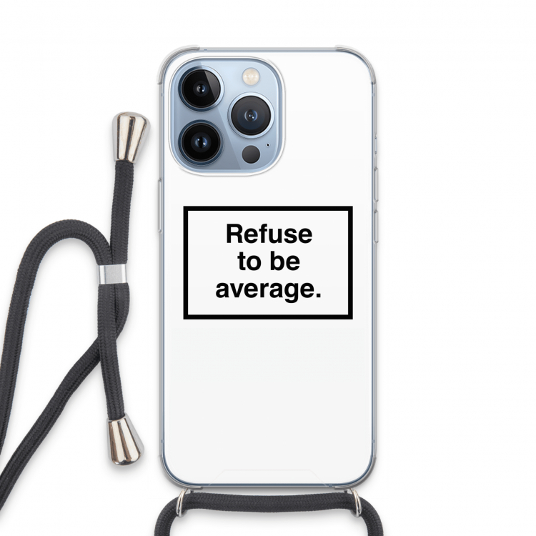Refuse to be average: iPhone 13 Pro Transparant Hoesje met koord