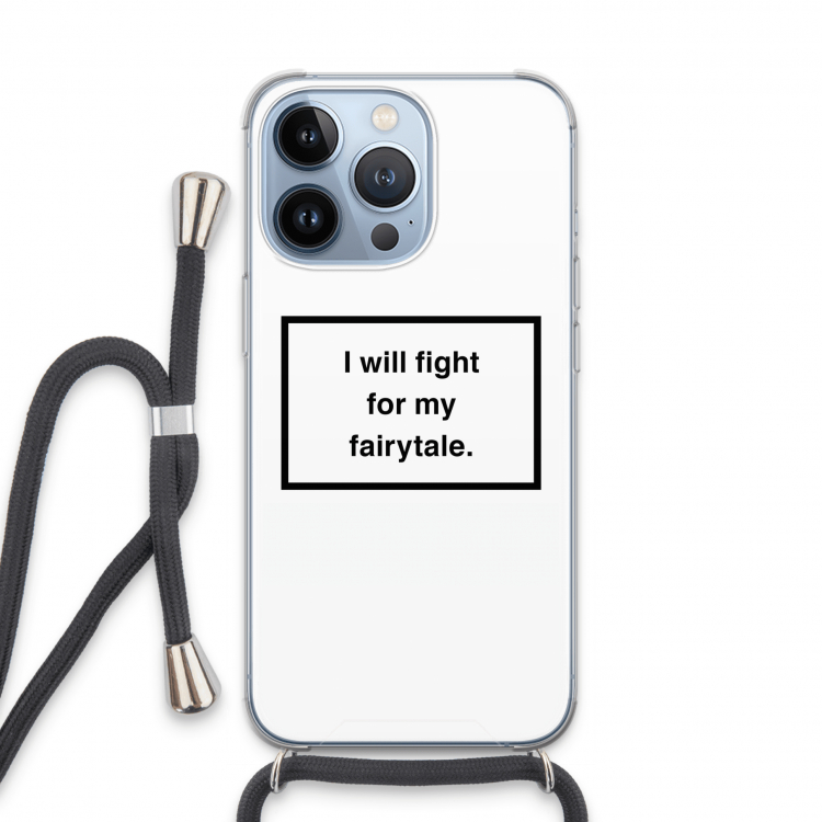 Fight for my fairytale: iPhone 13 Pro Transparant Hoesje met koord