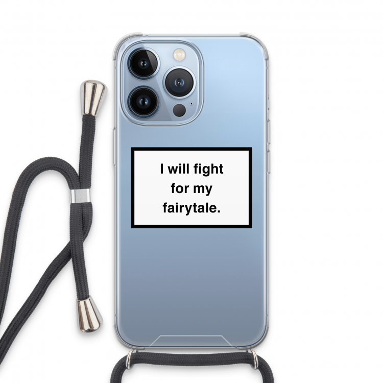 Fight for my fairytale: iPhone 13 Pro Transparant Hoesje met koord