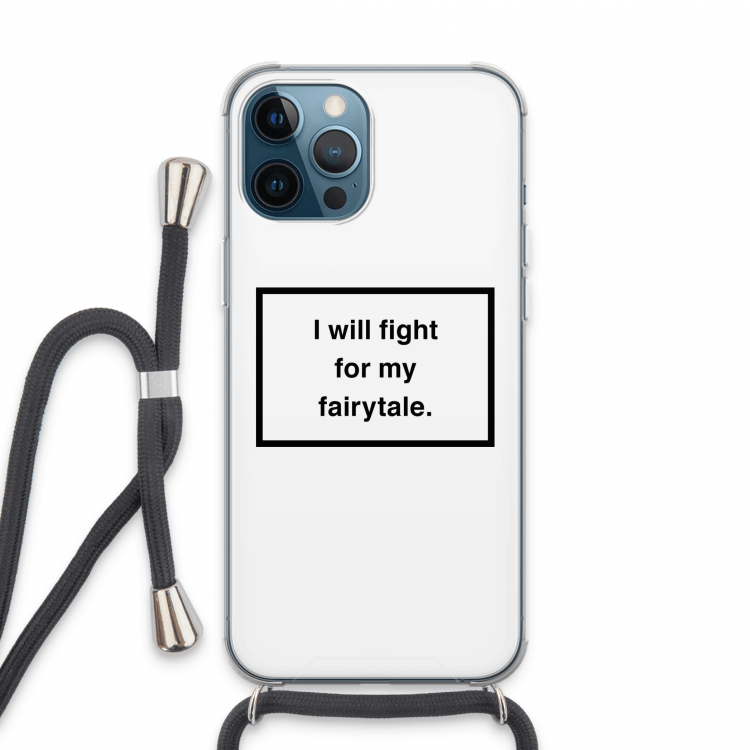 Fight for my fairytale: iPhone 13 Pro Max Transparant Hoesje met koord
