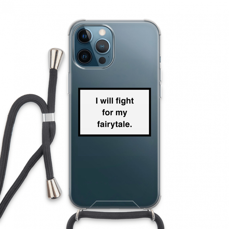 Fight for my fairytale: iPhone 13 Pro Max Transparant Hoesje met koord