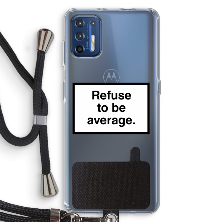Refuse to be average: Motorola Moto G9 Plus Transparant Hoesje met koord