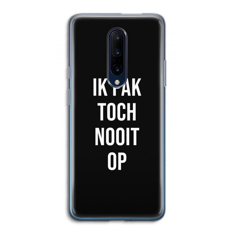 Ik pak nooit op - Zwart: OnePlus 7 Pro Transparant Hoesje