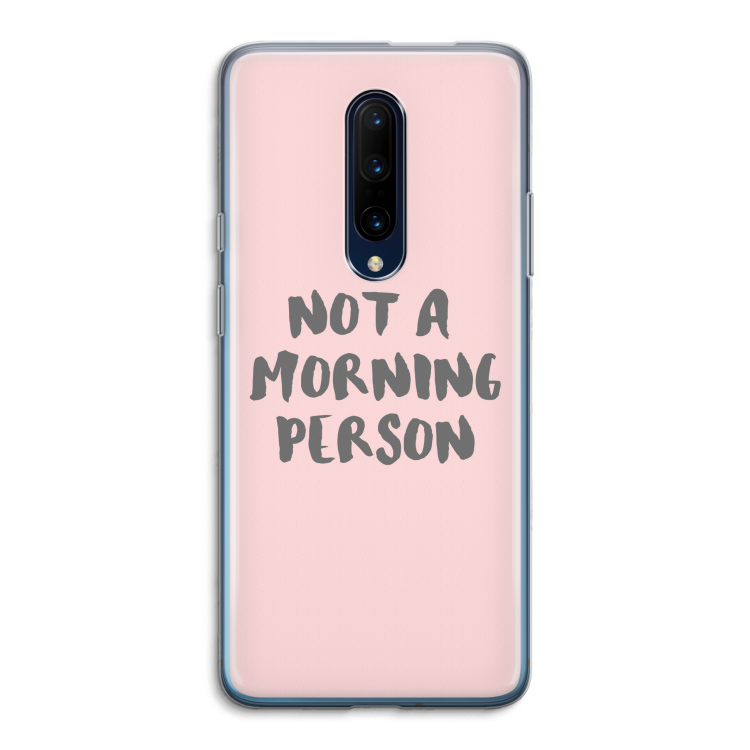 Morning person: OnePlus 7 Pro Transparant Hoesje