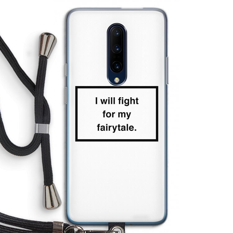 Fight for my fairytale: OnePlus 7 Pro Transparant Hoesje met koord