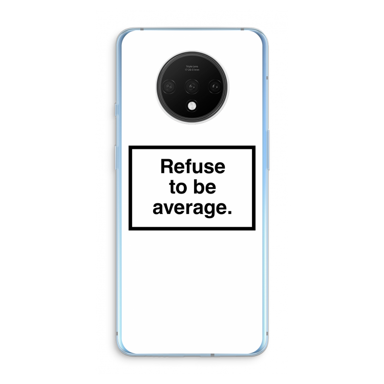 Refuse to be average: OnePlus 7T Transparant Hoesje