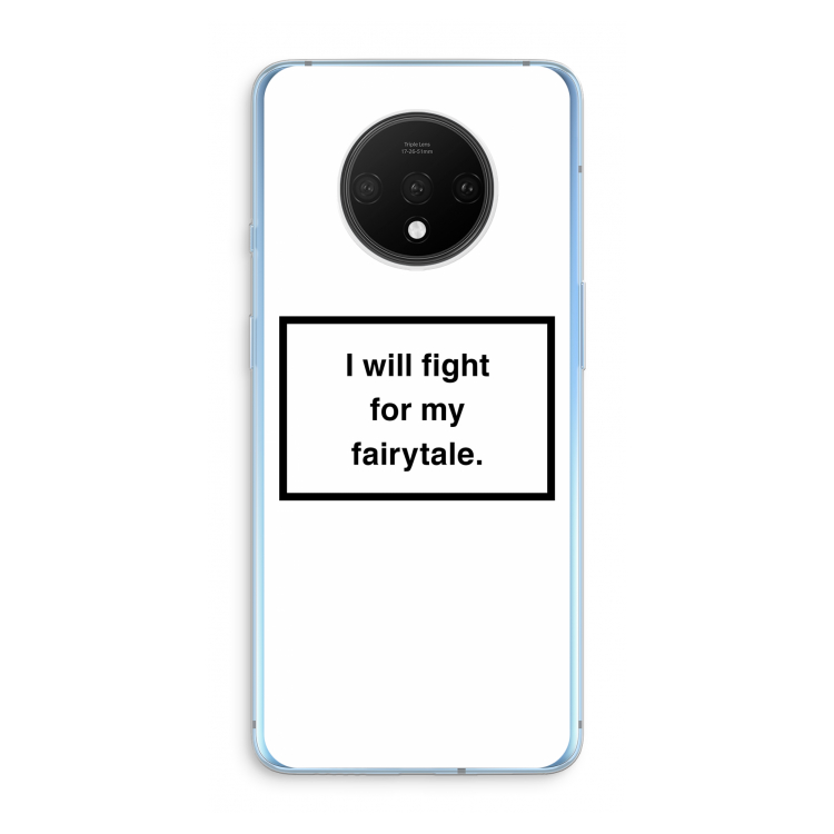 Fight for my fairytale: OnePlus 7T Transparant Hoesje