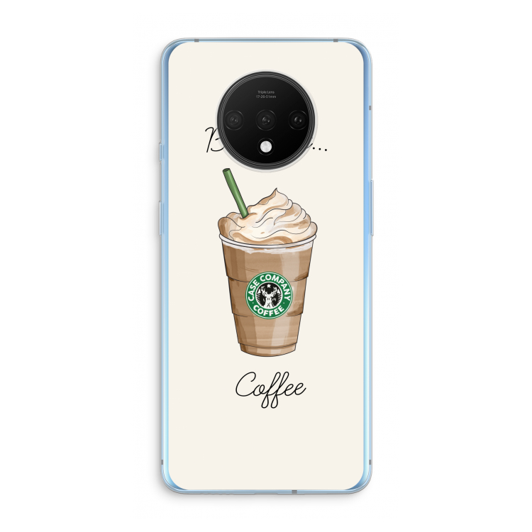 But first coffee: OnePlus 7T Transparant Hoesje