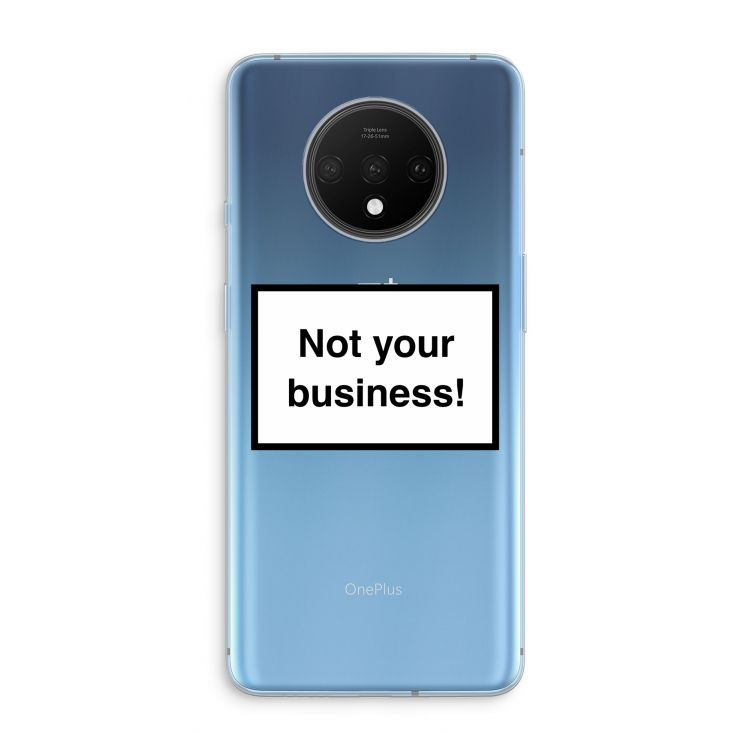 Not your business: OnePlus 7T Transparant Hoesje