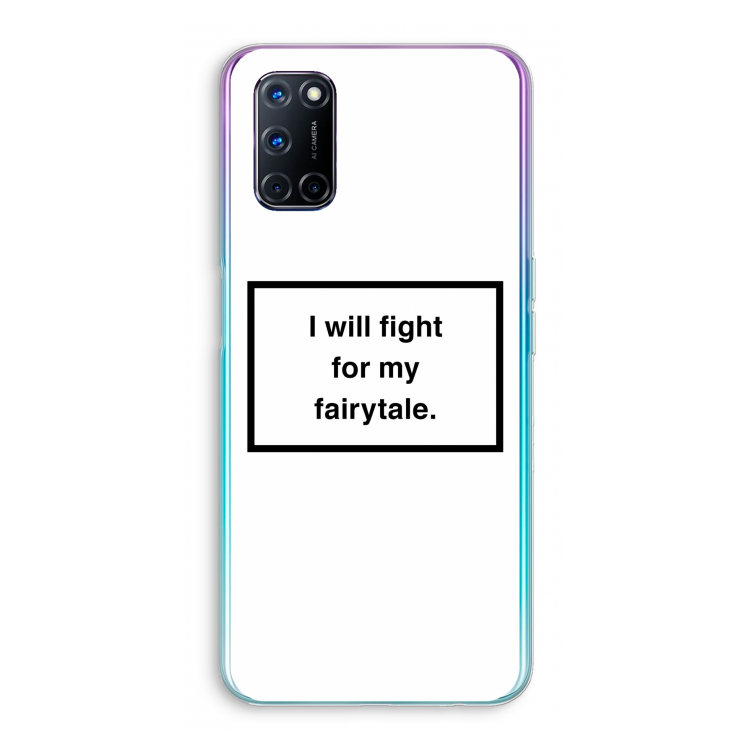 Fight for my fairytale: Oppo A52 Transparant Hoesje