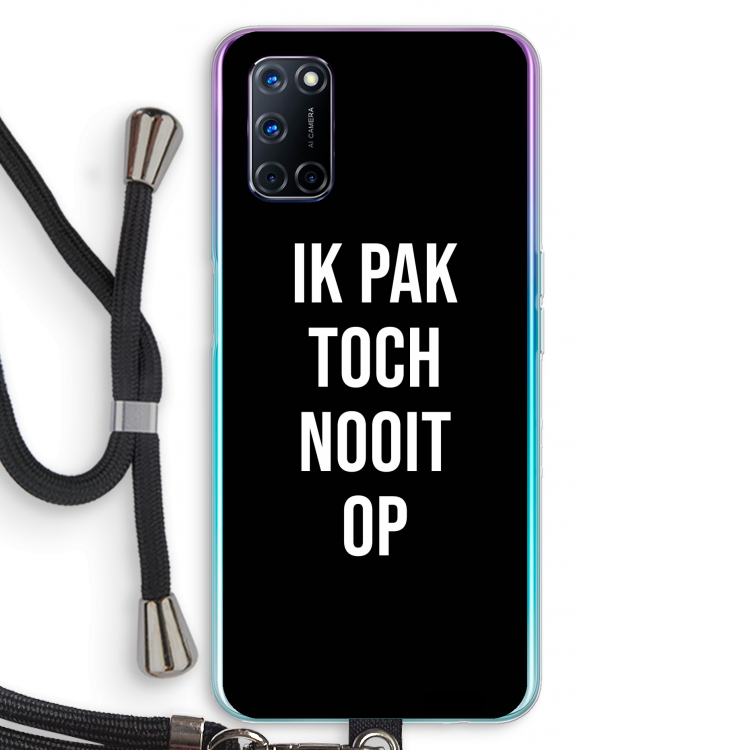 Ik pak nooit op - Zwart: Oppo A92 Transparant Hoesje met koord