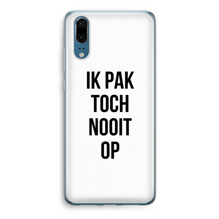 Ik pak nooit op: Huawei P20 Transparant Hoesje