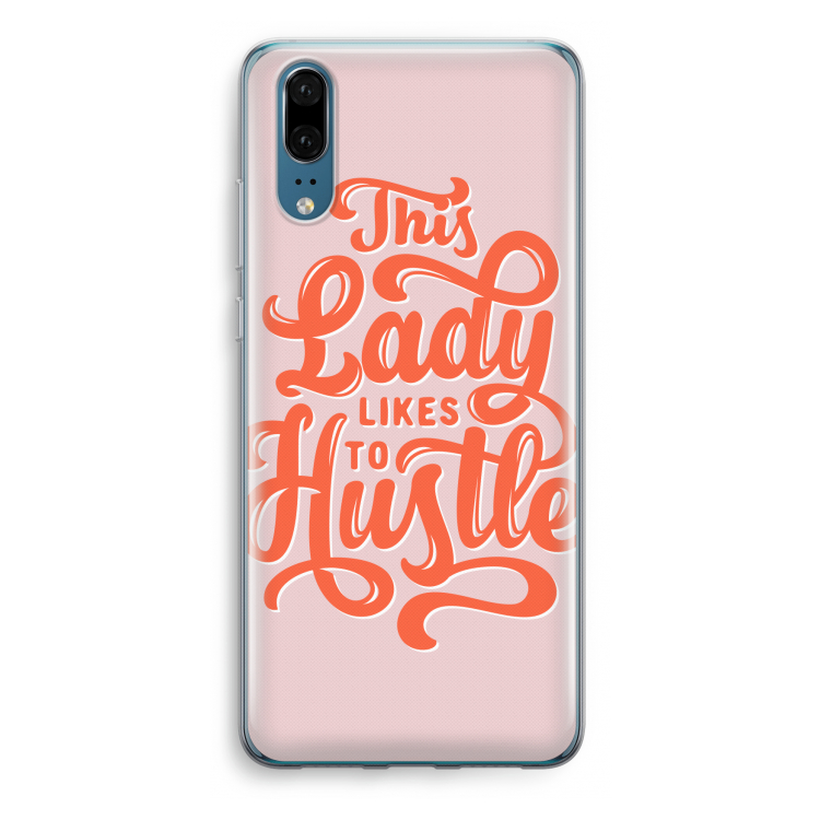Hustle Lady: Huawei P20 Transparant Hoesje