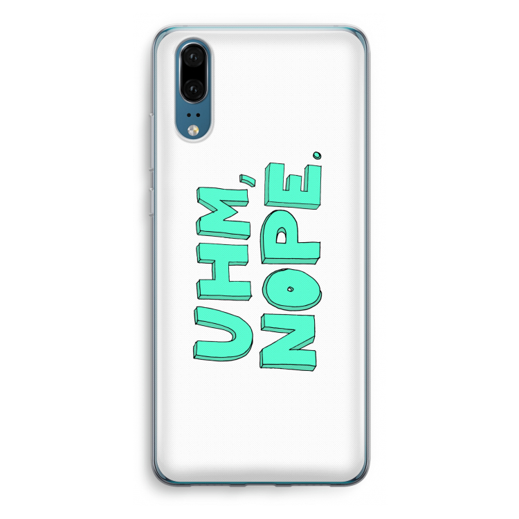 UHM, NOPE.: Huawei P20 Transparant Hoesje