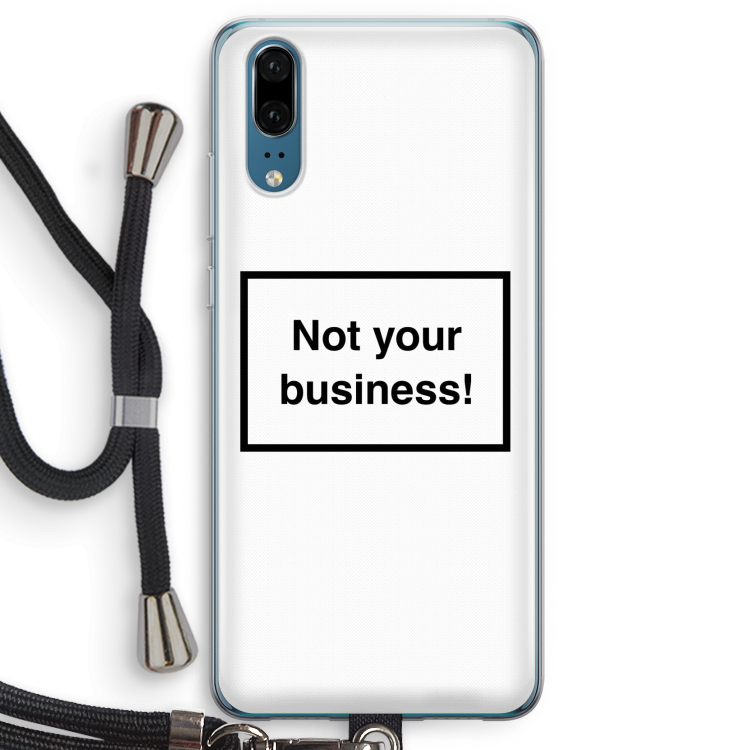 Not your business: Huawei P20 Transparant Hoesje met koord