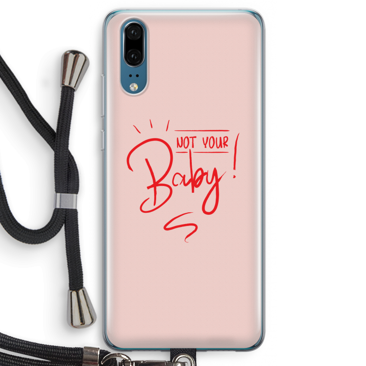 Not Your Baby: Huawei P20 Transparant Hoesje met koord