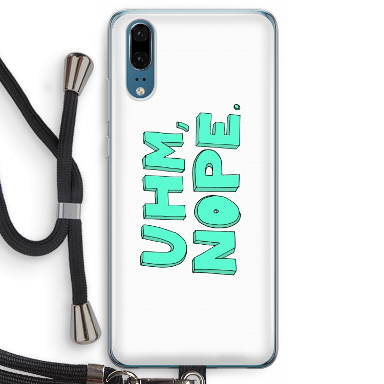 UHM, NOPE.: Huawei P20 Transparant Hoesje met koord